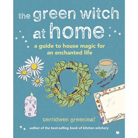 The Green Witch At Home by Cerridwen Greenleaf