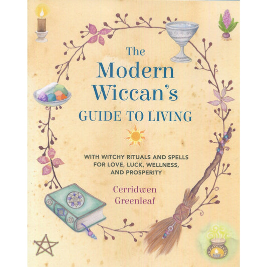 The Modern Wiccans Guide To Living by Cerridwen Greenleaf