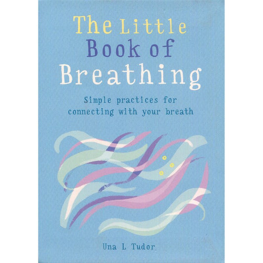 The Little Book of Breathing by Una L. Tudor