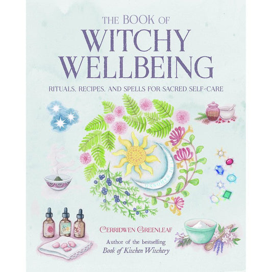 The Book Of Witchy Wellbeing by Cerridwen Greenleaf