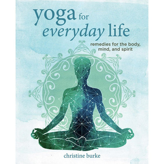 Yoga For Everyday Life by Christine Burke