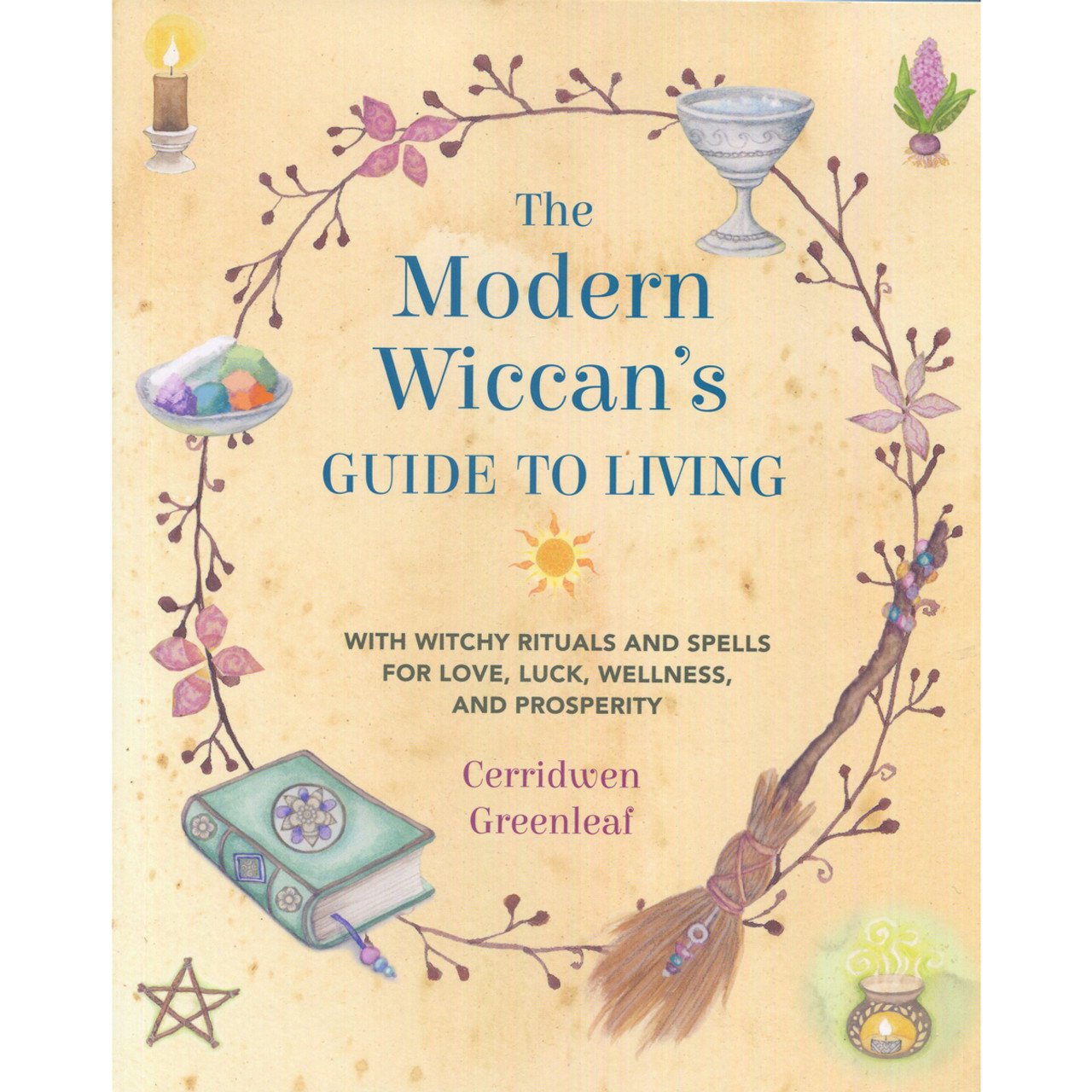 The Modern Wiccans Guide To Living by Cerridwen Greenleaf