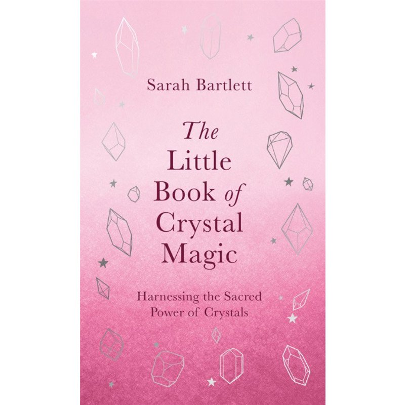 The Little Book Of Crystal Magic by Sarah Bartlett