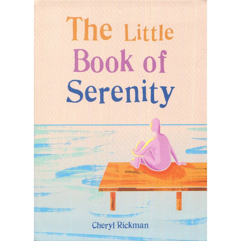 The Little Book of Serenity by Cheryl Rickman